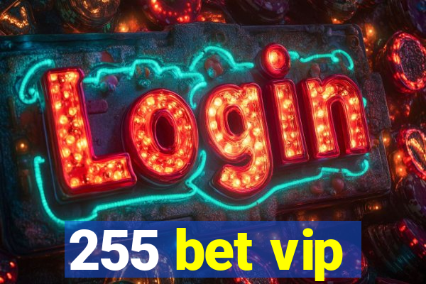 255 bet vip